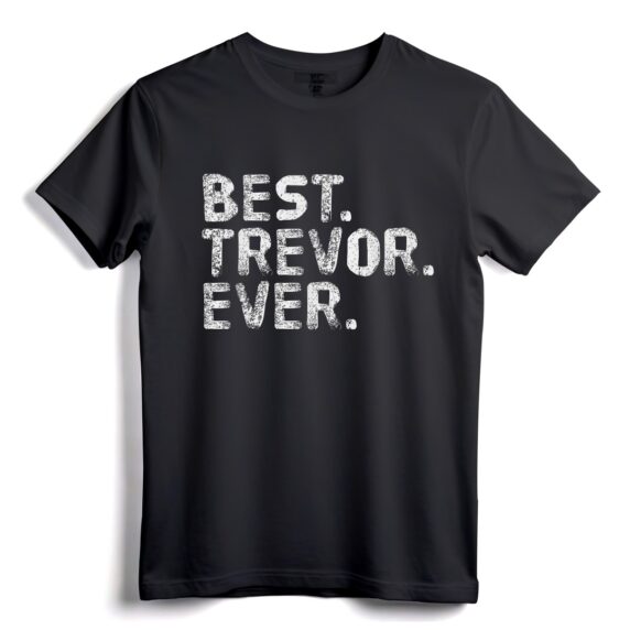 BEST. TREVOR. EVER. Lustiges, personalisiertes T-Shirt mit Namenswitz als Geschenkidee  Personalisiertes Trevor-Shirt für Männer, Frauen, Kinder  Einzigartiges Vatertagsgeschenk