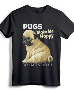 Mops-Shirt  Lustiges T-Shirt Möpse machen mich glücklich, du nicht so sehr  Geschenkidee für Mops-Mama für Hundeliebhaber und Mopsbesitzer